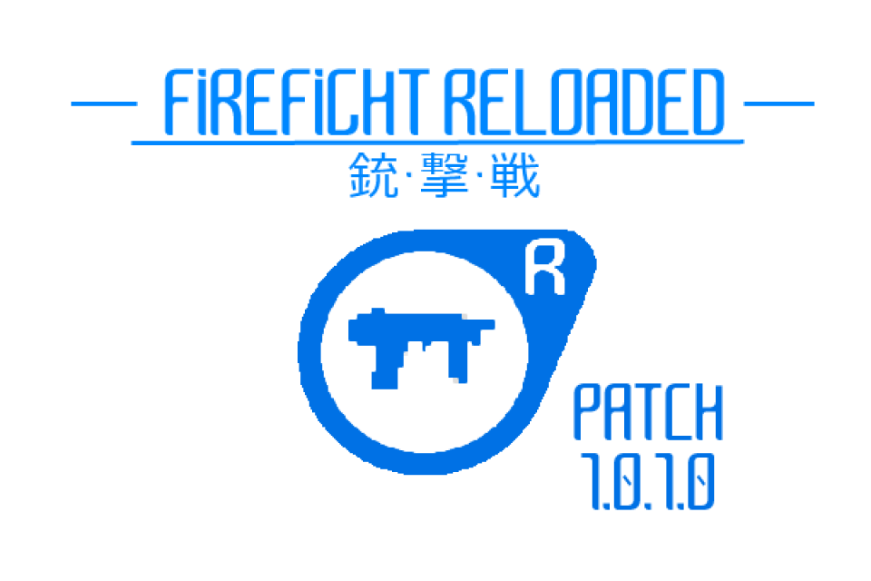 FIREFIGHT RELOADED RELEASE PATCH 1.0.1.0
