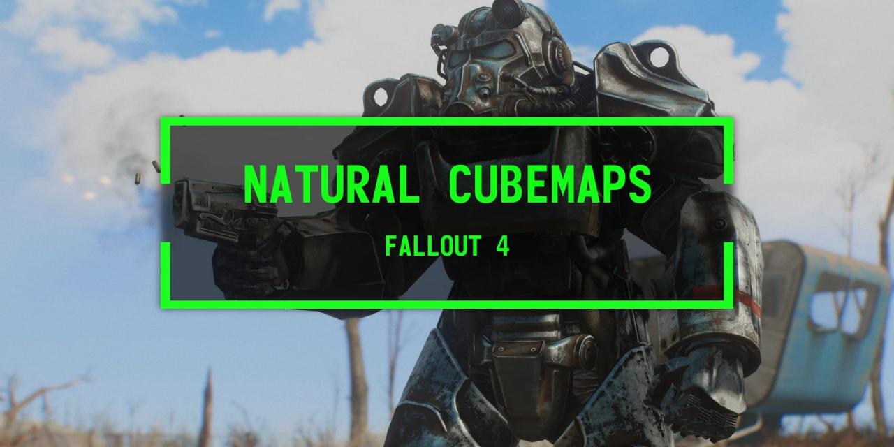 Fallout 4 Natural Cubemaps Mod v1.0