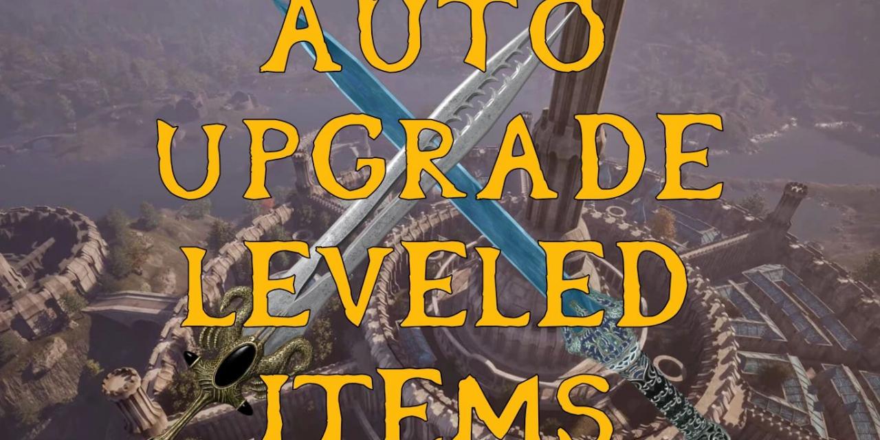 The Elder Scrolls IV: Oblivion Remastered Auto Upgrade Leveled Items Mod v1.2.2 The Elder Scrolls IV: Oblivion Remastered Auto Upgrade Leveled Items Mod v1.2.2