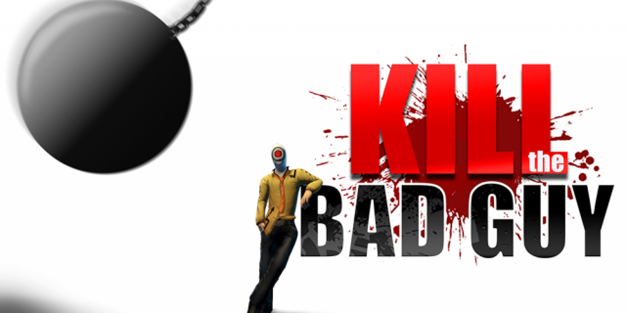 Kill the Bad Guy