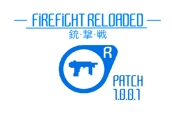 FIREFIGHT RELOADED RELEASE PATCH 1.0.0.1