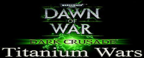 Warhammer 40K: Dawn of War - Titanum Wars Mod v0.99.13