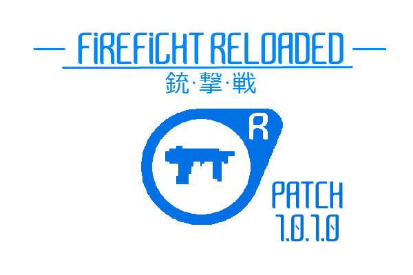 RELOADED FIREFIGHT RELEASE PATCH 1.0.1.0