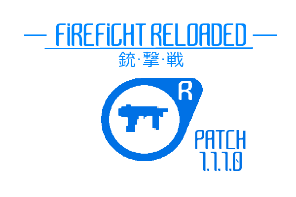 RELOADED FIREFIGHT RELEASE PATCH 1.1.1.0