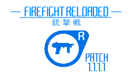 FIREFIGHT RELOADED RELEASE PATCH 1.1.1.1