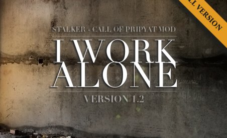 S.T.A.L.K.E.R. : Call of Pripyat - I Work Alone v1.2 mod
