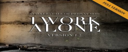 S.T.A.L.K.E.R. : Call of Pripyat - I Work Alone v1.2 mod