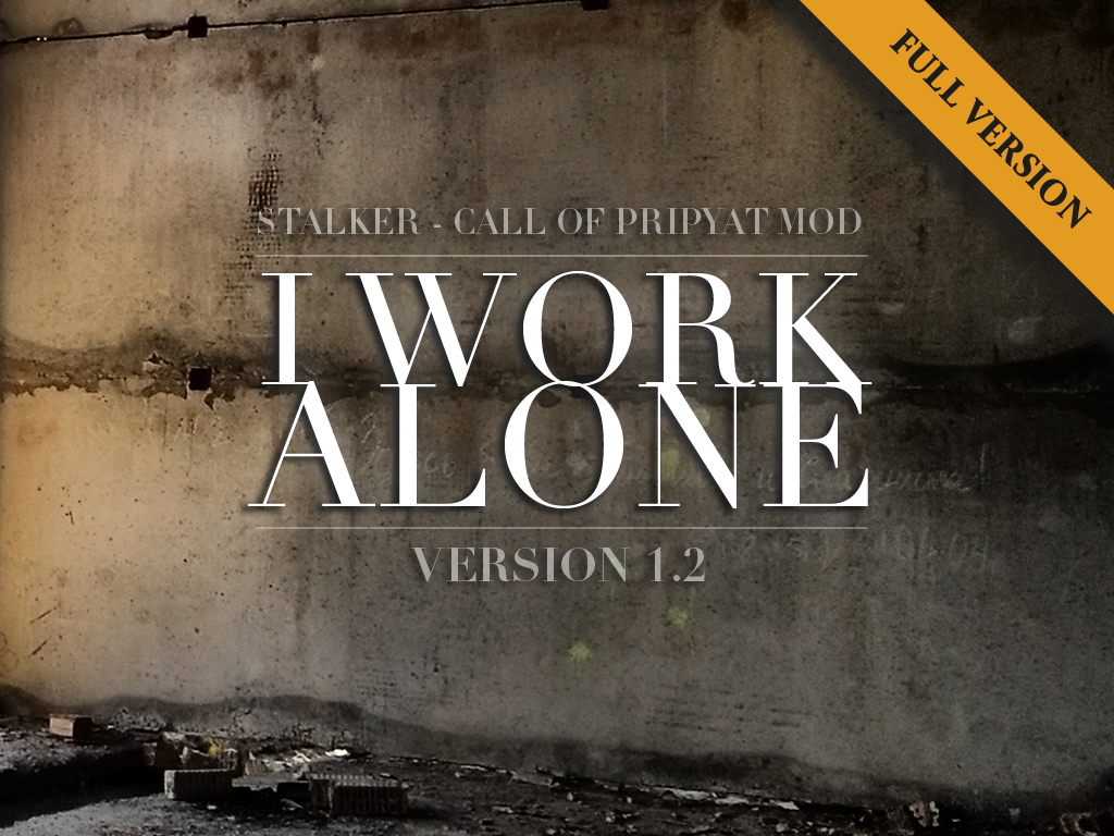 S.T.A.L.K.E.R.: Call of Pripyat - I Work Alone v1.2 mod