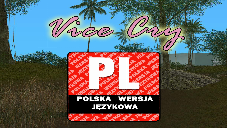 Grand Theft Auto: Vice City – Vice Cry – Polish Language/ Spolszczenie