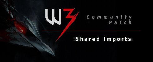 The Witcher 3 Community Patch - Shared Imports Mod v0.6