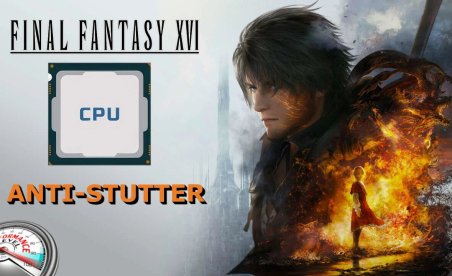 Final Fantasy XVI Anti-Stutter - Hohe CPU- und Festplattenpriorität Mod v1.1.0