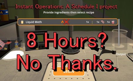 Schedule I Instant Operations Mod v1.2.2