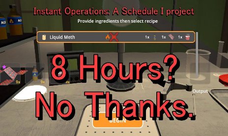 Schedule I Instant Operations Mod v1.2.2