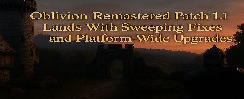 Actualización de Elder Scrolls IV: El parche 1.1 da nueva vida a Oblivion Remastered