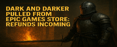 Dark and Darker se retira de Epic Games Store y los jugadores reciben reembolsos no deseados