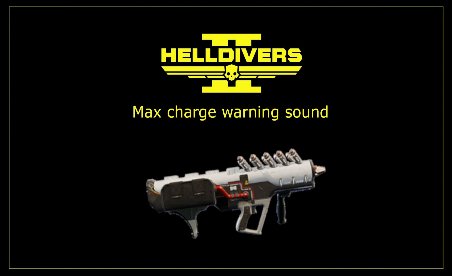 Helldivers 2 PLAS-45 EPOCH Max charge warning sound Mod v1.0