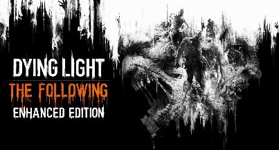 Dying Light: The Following Enhanced Edition v1....