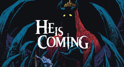 He is Coming