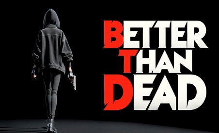 Better Than Dead