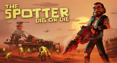 The Spotter: Dig or Die