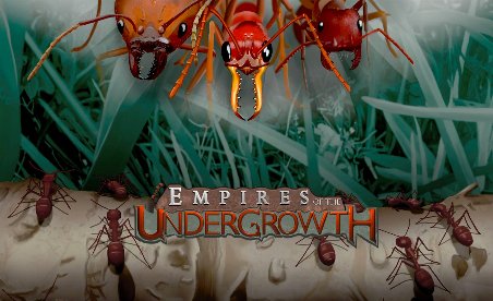 Empires of the Undergrowth