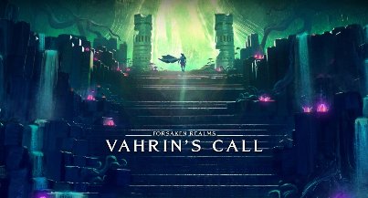 Forsaken Realms: Vahrin’s Call
